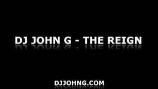 DJ John G - The Reign