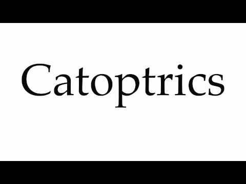 How to Pronounce Catoptrics