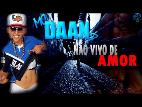 MC DAAN QZS - NÃO VIVO DE AMOR (DJJADSONSP LANÇAMENTO 2014) + Letra