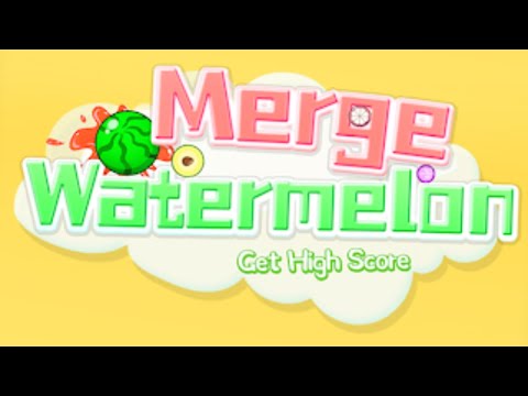 Merge Watermelon:Get HighScore (Gameplay Android) - YouTube