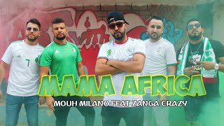 Mouh milano ft zanga crazy mamaafrica ماما أفريكا