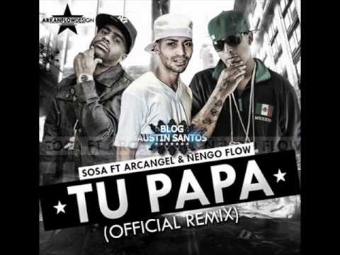 Tu Papa - Sosa ft arcangel & ñengo flow (official remix)