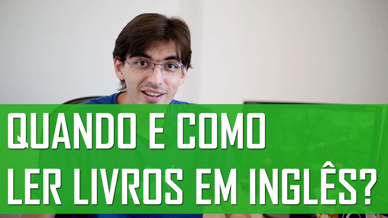 Quando e como ler livros em inglês? | Mairo Vergara
