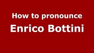 How to pronounce Enrico Bottini