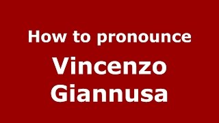 How to pronounce Vincenzo Giannusa