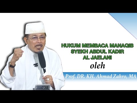 HUKUM MEMBACA MANAQIB SYEKH ABDUL QODIR AL-JILANI : Prof Dr KH Ahmad Zahro MA al-Chafidz