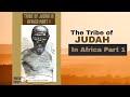 The Tribe Of Judah In Africa Episode (1) #Archives #Jews #Hebrews