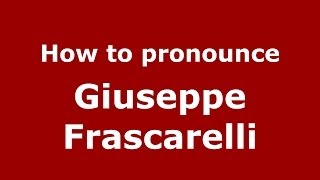 How to pronounce Giuseppe Frascarelli