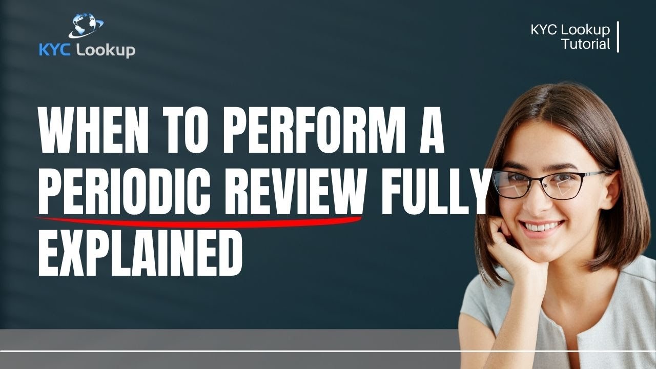 What is a Periodic Review? | When to perform  | Steps to be taken at Periodic Review - AML Tutorial