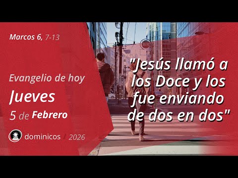 Evangelio de Hoy Jueves 5 Febrero 2026 - Marcos 6, 7-13 | Dominicos