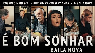 É Bom Sonhar - Roberto Menescal, Luiz Simas, Wesley Amorim & Baila Nova (Song by Simas & Menescal)