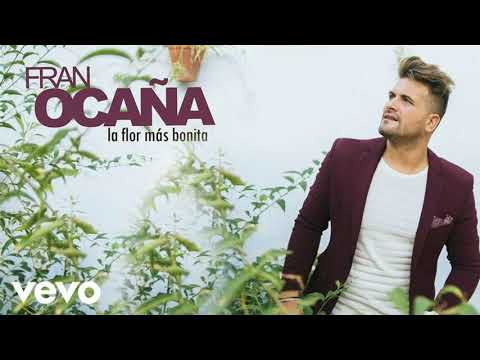 Fran Ocaña - Eres La Flor Más Bonita