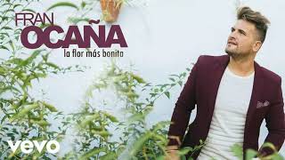 Fran Ocaña - Eres La Flor Más Bonita