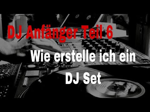 DJ Anfänger Teil 6   Wie erstelle ich ein DJ Set