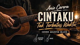 Download lagu Anie Carera - Cintaku Tak Terbatas Waktu | Cover Akustik Blues mp3