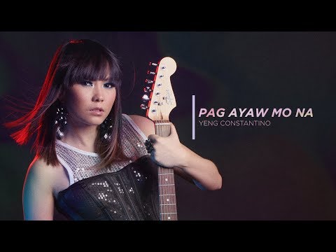 Pag Ayaw Mo Na - Yeng Constantino