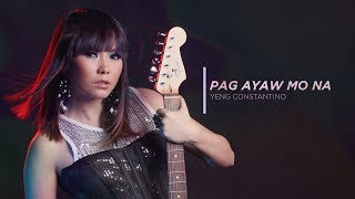 Yeng Constantino - Pag Ayaw Mo Na [Official Audio] ♪