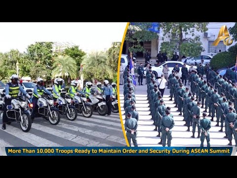 More Than 10,000 Troops Ready to Maintain Order and Security During ASEAN Summit