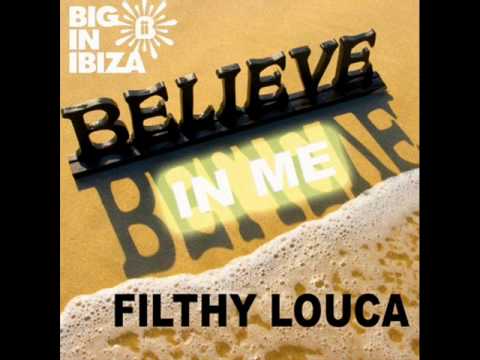 Filthy Louca - Believe In Me