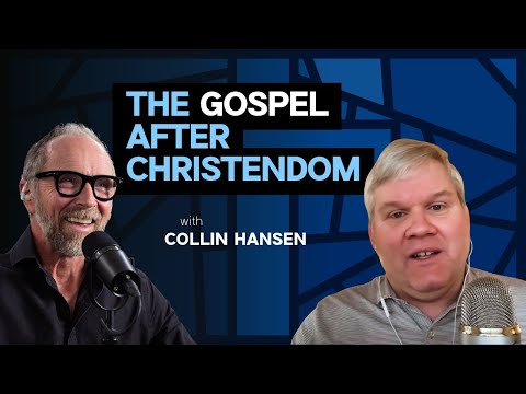 The Gospel After Christendom: An Introduction to Cultural Apologetics w/ Collin Hansen