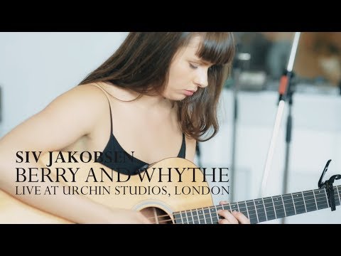 Siv Jakobsen - Berry & Whythe (Live at Urchin Studios)