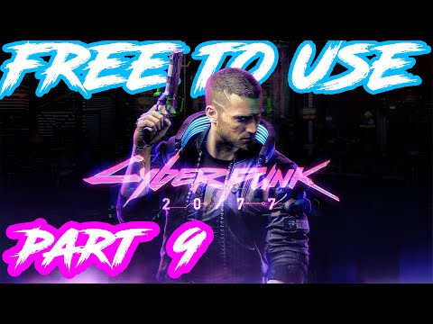 CyberPunk 2077 Part 9 Corpo Life Path NCG NO COPYRIGHT GAMEPLAY FREE TO USE NO COMMENTARY