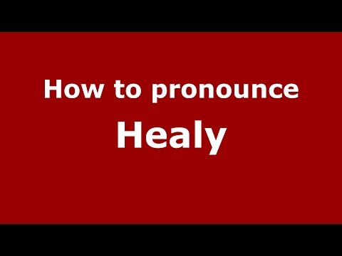How to pronounce Healy (American English/US) - PronounceNames.com