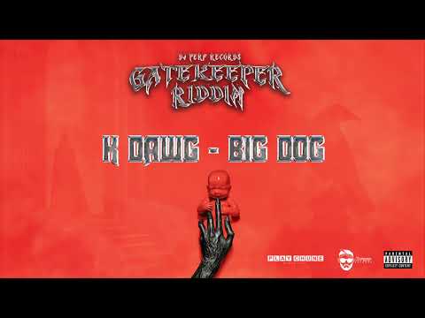 K Dawg - Big Dog (Official Audio) | Gatekeeper Riddim
