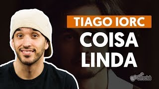 COISA LINDA - Tiago Iorc (aula de violão completa)