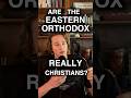 ARE ORTHODOX CHRISTIANS?? #jesus #faith #christian #jesuslovesyou #churchhistory #theology #orthodox