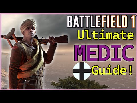 Caty's Ultimate Medic guide for Battlefield 1!