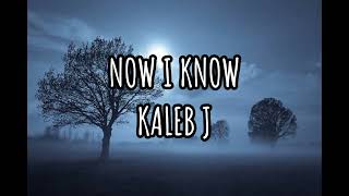 Download lagu KALEB J - NOW I KNOW ( lirik video ) mp3 Download lagu KALEB J - NOW I KNOW ( lirik video ) mp3