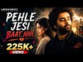 Pehle Jesi Baat Nhi Aarzoo Khaan Emotional Hindi Sad Song New Song 2026 Arijit Singh Vibe