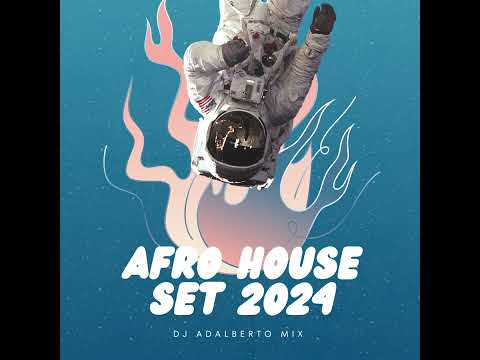 Afro House Set 2024 - DJ Adalberto Mix
