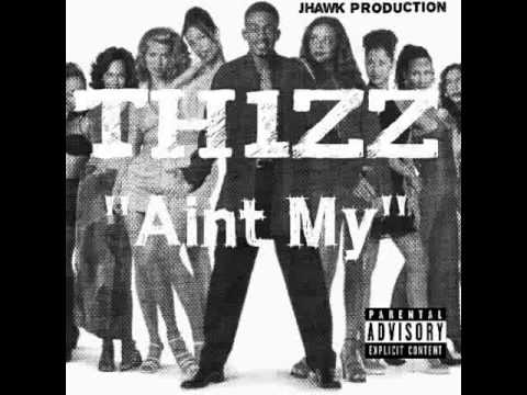TH1ZZ "Aint My" (Prod. By JHawk)