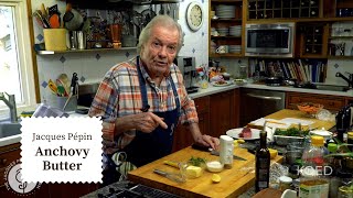How To Make Anchovy Butter | Jacques Pépin Cooking at Home  | KQED