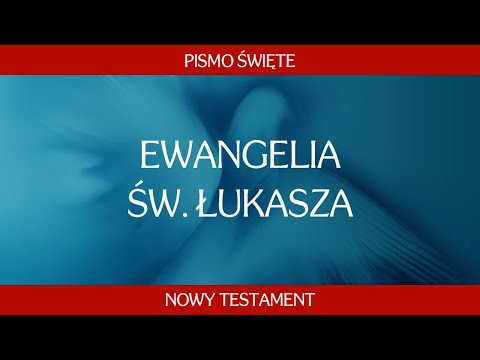 Pismo Święte Nowego Testamentu: Ewangelia św. Łukasza. Całość