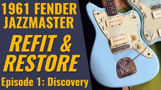 Refit &amp; Restore Episode 1: Discovery on a 1961 Fender Jazzmaster Guitar