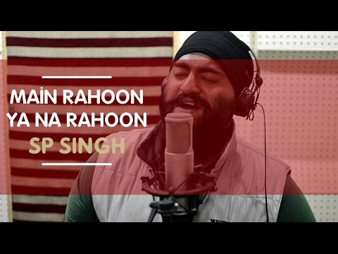 Main Rahoon Ya Na Rahoon | Emran Hasmi | Armaan Malik , Amaal Malik | Cover By SP Singh 