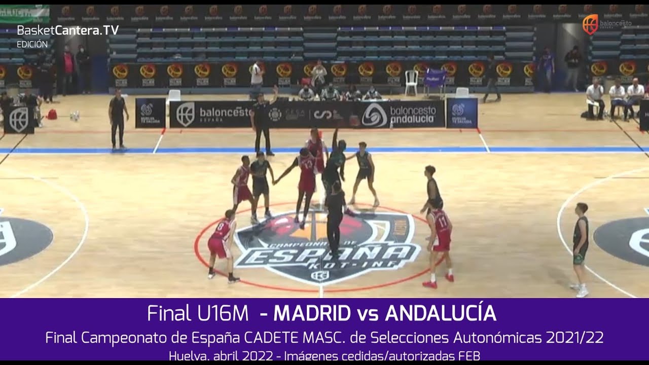 Final Cadete Masc. MADRID vs ANDALUCIA. Campeonato España U16M. Selecciones Autonómicas Huelva 2022