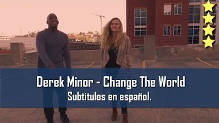 Derek Minor - Change The World (Ft. Hollyn). Subtitulos en español.