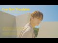 On - I've Got Troubles