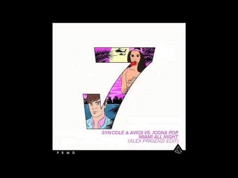 Syn Cole & Avicii Vs. Icona Pop - Miami All Night (Alex Prigenzi Edit)
