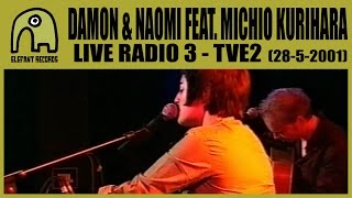 DAMON &amp; NAOMI feat. MICHIO KURIHARA - Live Radio3, TVE2 [28-5-2001]