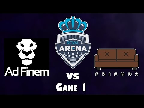 Royal Arena- FRIENDS vs. Ad Finem (Game #1) w/ @MautDota & @MotPax