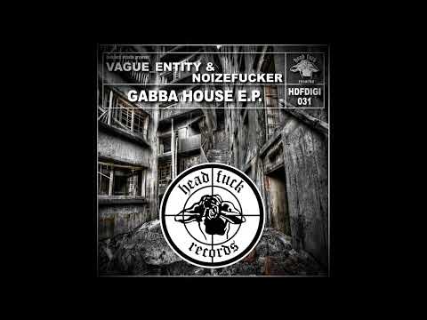 Vague_Entity & Noizefucker - Gabba House