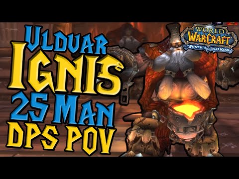 Ulduar Ignis 25 Man Normal DPS POV! - WOTLK Classic