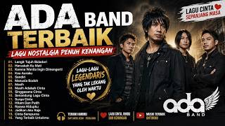 Download lagu 🎧 Playlist ADA Band Terpopuler | Lagu Cinta yang Tak Lekang Oleh Waktu mp3