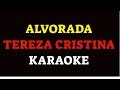 Alvorada KARAOKE AMOSTRA - Teresa Cristina