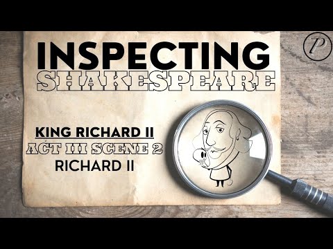 Inspecting Shakespeare: King Richard II | Act 3 Scene 2 | “Richard II”